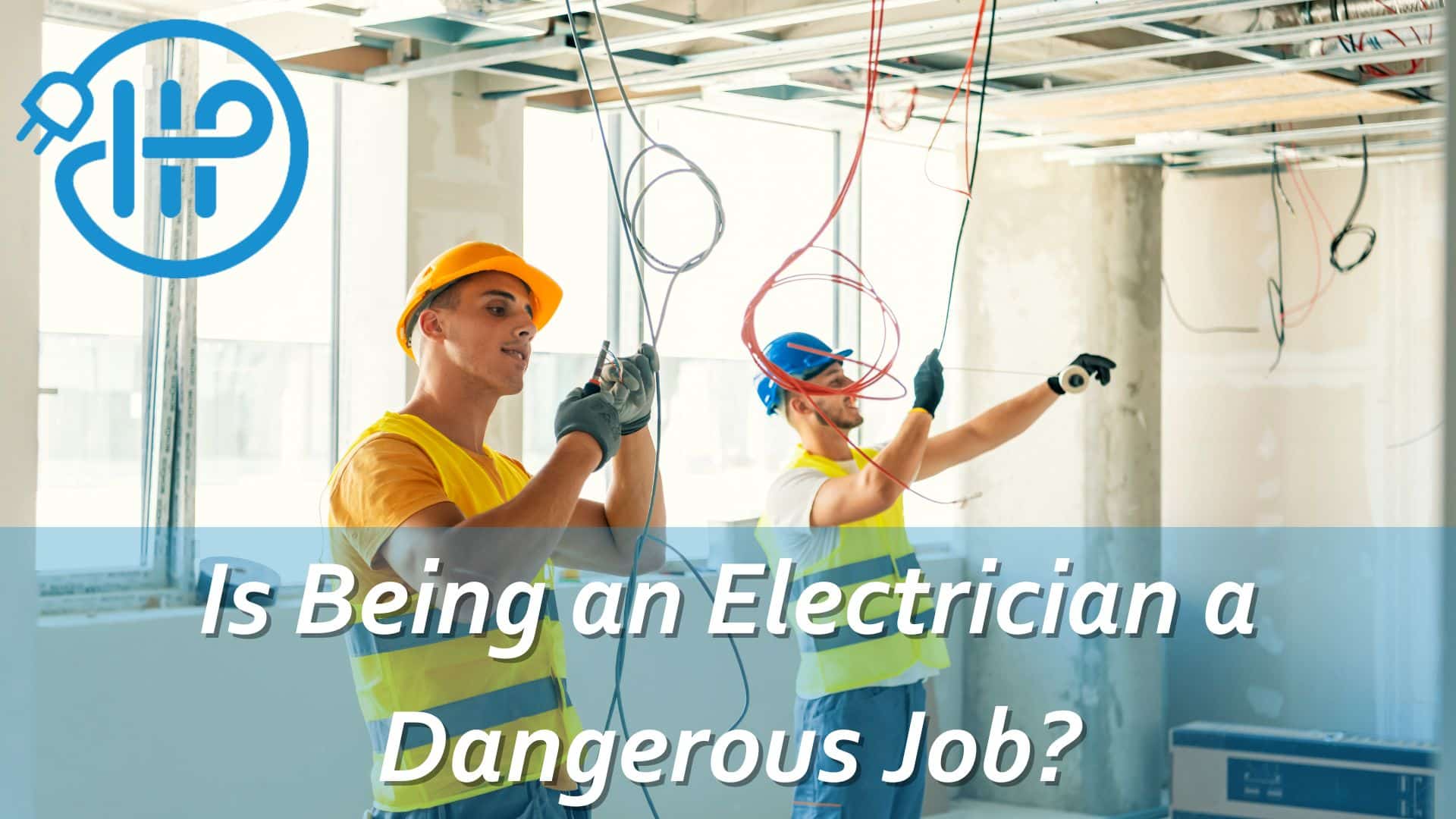 Is Being an Electrician a Dangerous Job?
